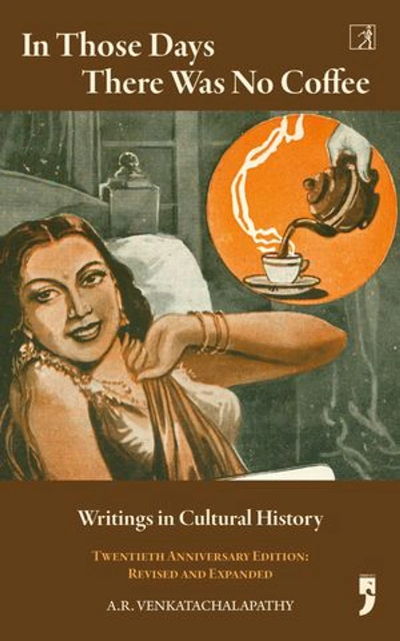 In Those Days There Was No Coffee: Writings in Cultural History (Revised and Expanded)