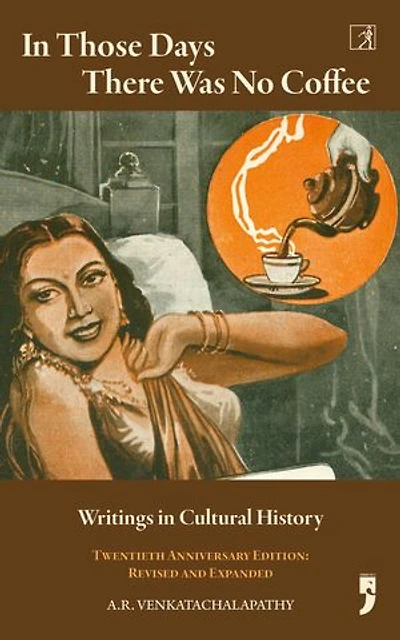 In Those Days There Was No Coffee: Writings in Cultural History (Revised and Expanded)