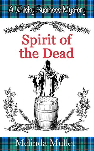 Spirit of the Dead: Whisky Business Mystery, #6