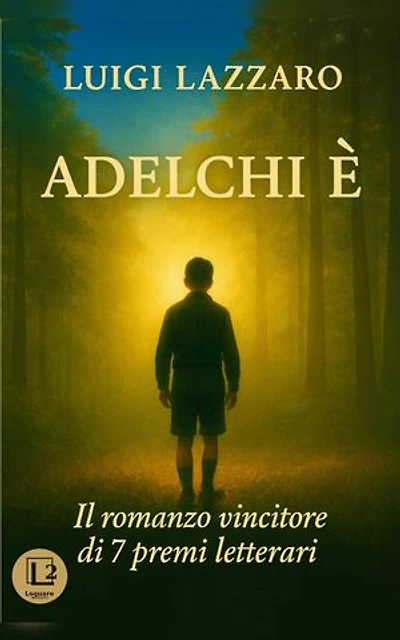 ADELCHI É: Il romanzo vincitore di 7 premi letterari