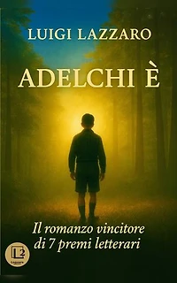 ADELCHI É: Il romanzo vincitore di 7 premi letterari