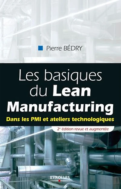 les basiques du lean manufacturing : dans PMI et ateliers technologiques: technologiques