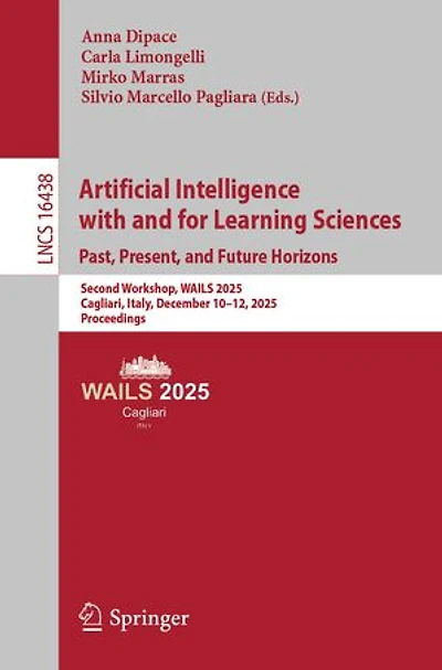 Artificial Intelligence with and for Learning Sciences. Past, Present, Future Horizons: Second Workshop, WAILS 2025, Cagliari, Italy, December 10-12, Proceedings