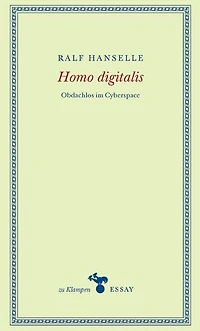 Homo digitalis: Obdachlos im Cyberspace