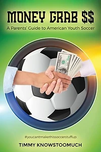 Money Grab $$: A Parent's Guide to American Youth Soccer