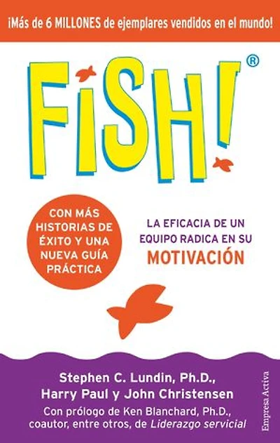 Fish! Edición 20 aniversario: La eficacia de un equipo radica en su capacidad de motivación