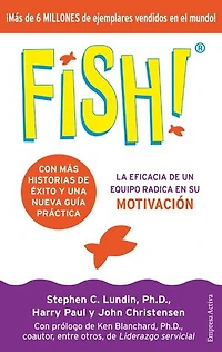 Fish! Edición 20 aniversario: La eficacia de un equipo radica en su capacidad de motivación