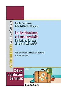 La destinazione e i suoi prodotti: Dal turismo del dove ai turismi del perché