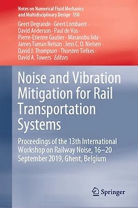 Noise and Vibration Mitigation for Rail Transportation Systems: Proceedings of the 13th International Workshop on Railway Noise, 16-20 September 2019, Ghent, Belgium