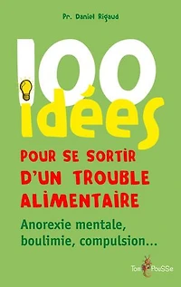 100 idées pour se sortir d'un trouble alimentaire: anorexie, boulimie, compulsion