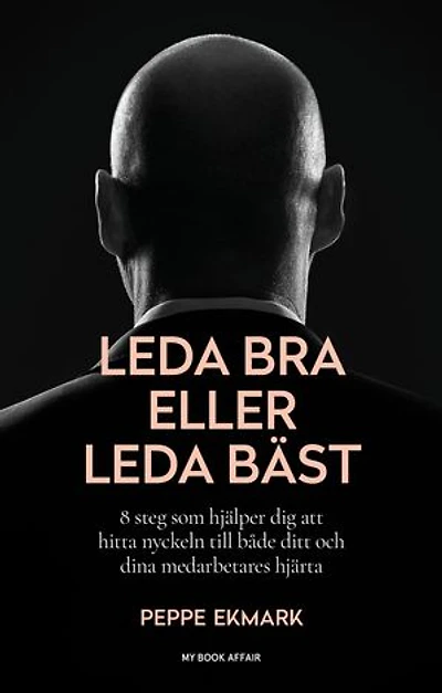 Leda bra eller leda bäst – 8 steg som hjälper dig att hitta nyckeln till både ditt och dina medarbetares hjärta
