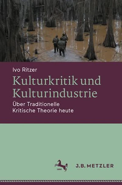 Kulturkritik und Kulturindustrie: Über Traditionelle Kritische Theorie heute