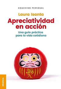 Apreciatividad En Acción: Una Guía Práctica Para La Vida Cotidiana