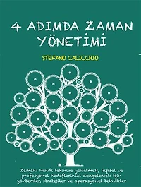 4 adimda zaman yöneti̇mi̇: Zamanı kendi lehinize yönetmek, kişisel ve profesyonel hedeflerinizi dengelemek için yöntemler, stratejiler ve operasyonel teknikler