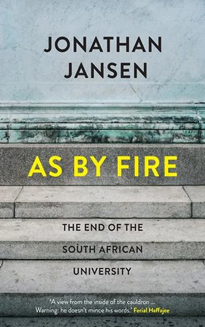 As by Fire: The End of the South African University