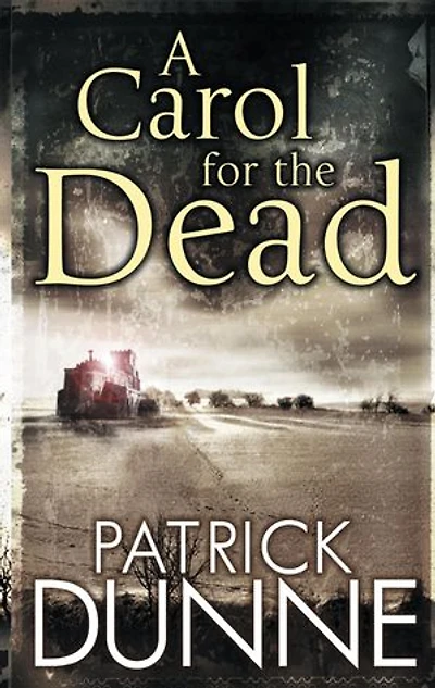 A Carol for the Dead – Illaun Bowe Crime Thriller #1: A Gripping Irish Mystery of Murder, Intrigue and Conspiracy