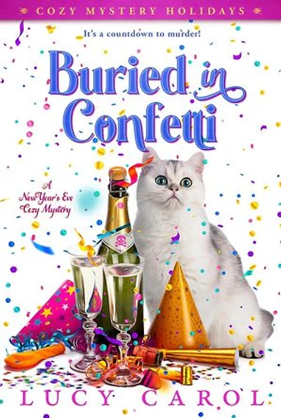 Buried in Confetti: A New Year's Eve Cozy Mystery: Cozy Mystery Holidays, #2