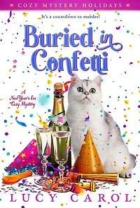 Buried in Confetti: A New Year's Eve Cozy Mystery: Cozy Mystery Holidays, #2