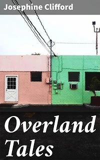 Overland Tales: Frontier Tales of Resilience and Adventure in the American West