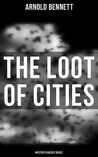 The Loot of Cities (Mystery Classics Series): Enriched edition. Detective Mysteries
