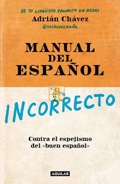 Manual del español incorrecto: Contra el espejismo del «buen español»