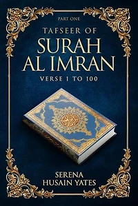 TAFSEER OF SURAH AL IMRAN: VERSES 1 TO 100