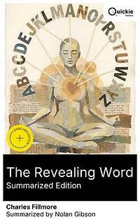 The Revealing Word (Summarized Edition): Enriched edition. A New Thought guide to metaphysical Bible terms for daily life, revealing inner meanings and the transformative power of words