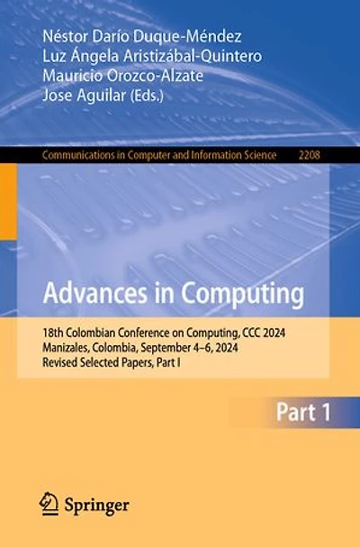 Advances Computing: 18th Colombian Conference on Computing, CCC 2024, Manizales, Colombia, September 4-6, Revised Selected Papers, Part I