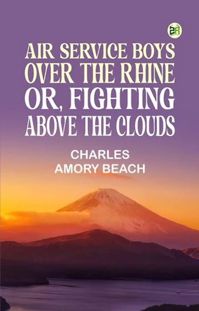 Air Service Boys Over the Rhine; Or, Fighting Above the Clouds
