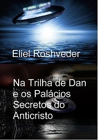 Na Trilha de Dan e os Palácios Secretos do Anticristo: Instrução para o Apocalipse, #27