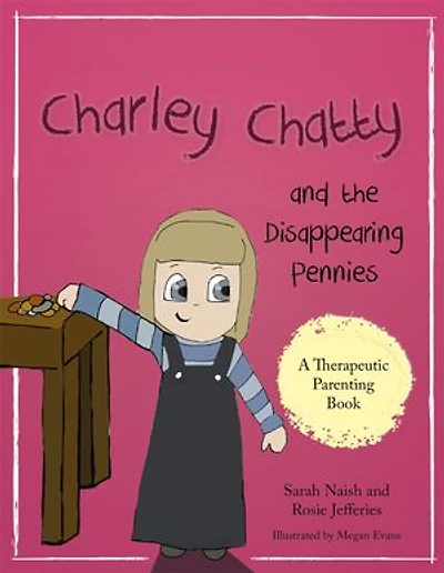 Charley Chatty and the Disappearing Pennies: A Story About Lying Stealing