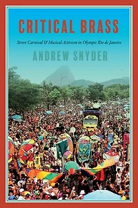 Critical Brass: Street Carnival and Musical Activism Olympic Rio de Janeiro