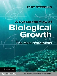 A Cybernetic View of Biological Growth: The Maia Hypothesis