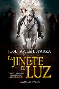 El jinete de luz: Clavijo, la batalla prohibida de la Reconquista