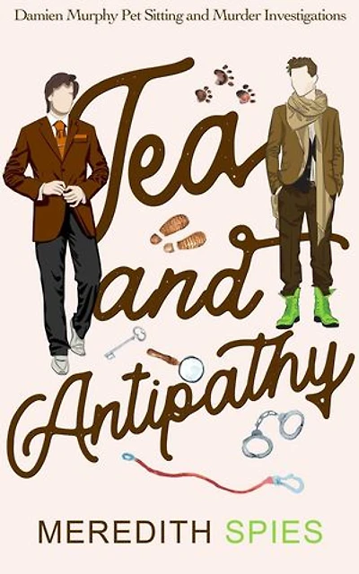 Tea and Antipathy: Damien Murphy Pet Sitting and Murder Investigations, #1