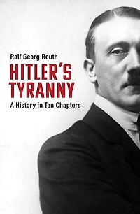 Hitler's Tyranny: A History Ten Chapters