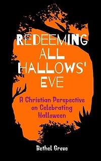 Redeeming All Hallows' Eve: A Christian Perspective on Celebrating Halloween