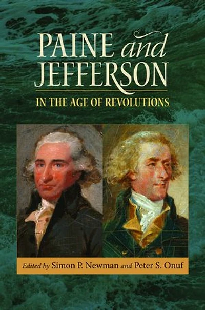 Paine and Jefferson in the Age of Revolutions