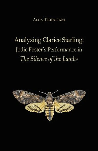 Analyzing Clarice Starling: Jodie Foster’s Performance in The Silence of the Lambs: An Educational and Analytical Study for Film Analysis and Media Studies