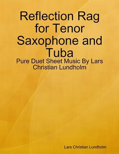 Reflection Rag for Tenor Saxophone and Tuba - Pure Duet Sheet Music By Lars Christian Lundholm