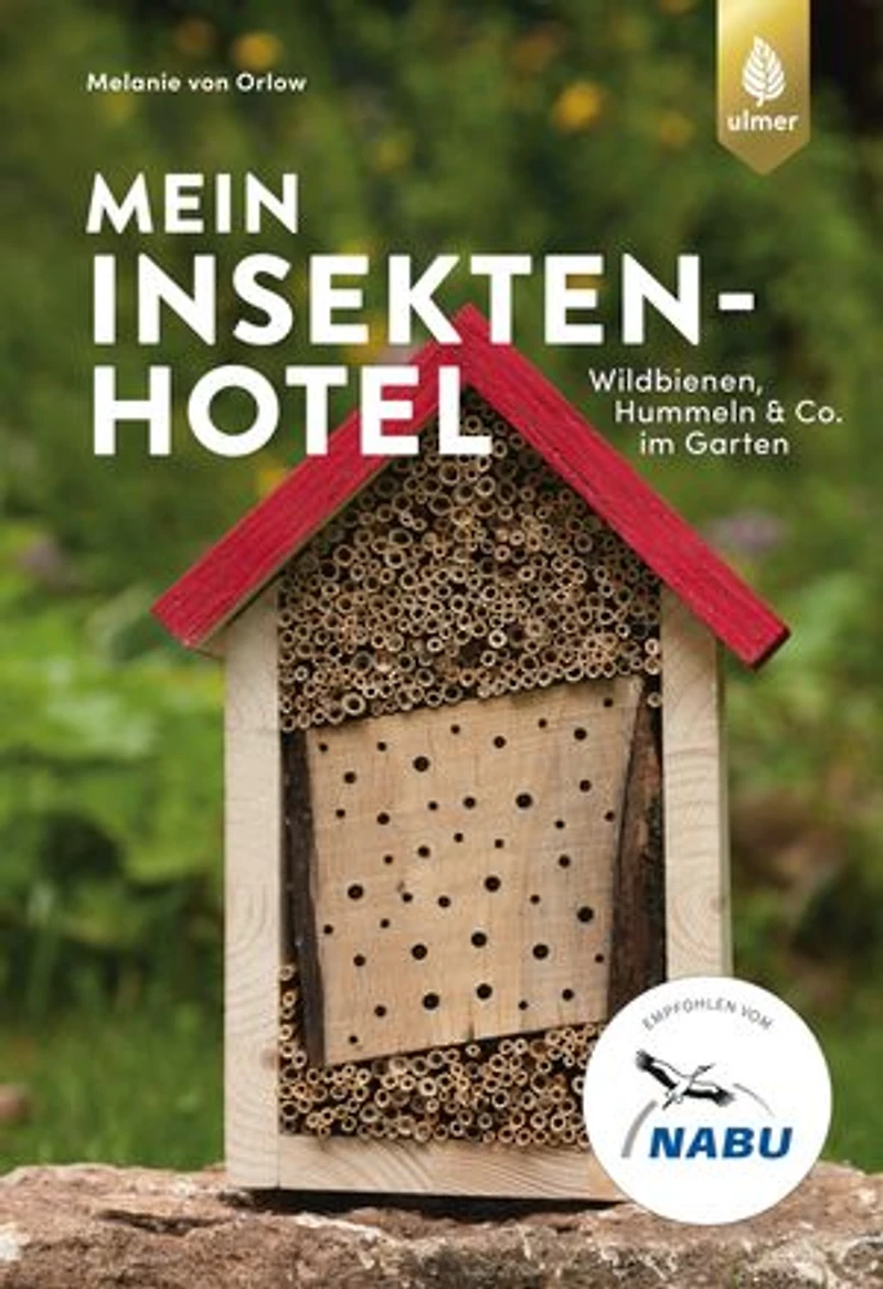 Mein Insektenhotel: Wildbienen, Hummeln & Co. im Garten. Aktiv gegen Insektensterben