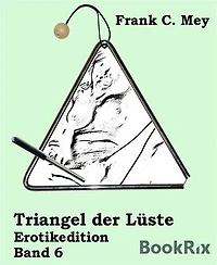 Triangel der Lüste - Band 6: Erotikedition