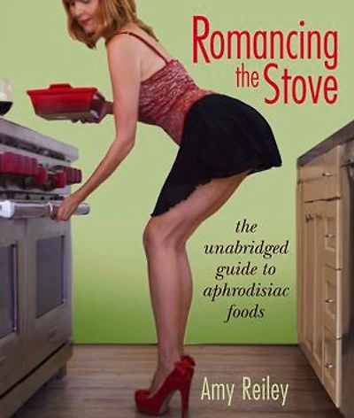 Romancing The Stove: Unabridged Guide to Aphrodisiac Foods