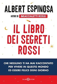 Il libro dei segreti rossi che nessuno ti ha mai raccontato: per vivere in questo mondo ed essere felice ogni giorno