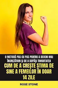 Cum de a crește stima de sine a femeilor în doar 14 zile: O metodă pas cu pas pentru a deveni mai încrezători și de a depăși timiditatea