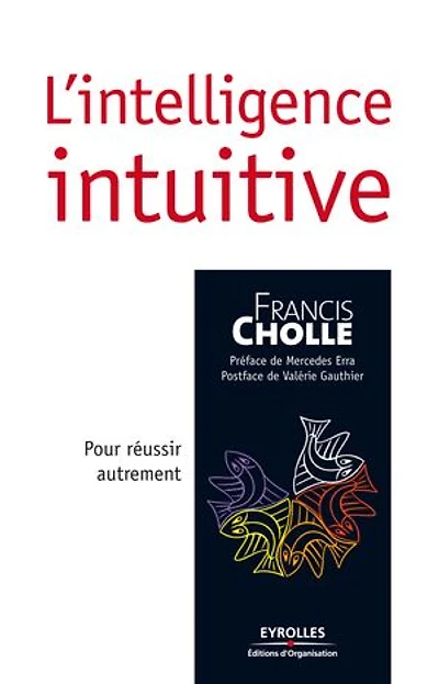L'intelligence intuitive: Pour réussir autrement