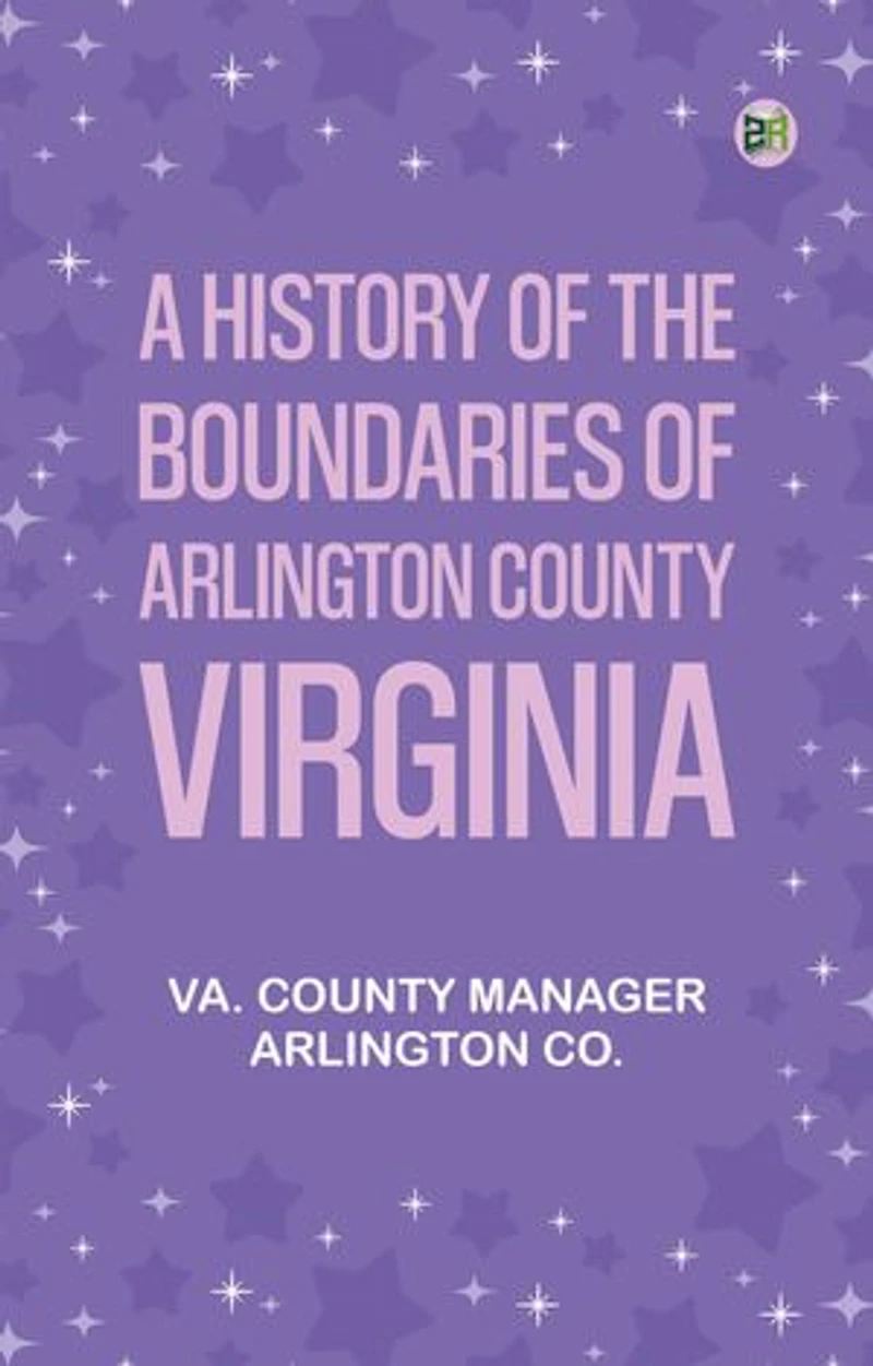 A History of the Boundaries of Arlington County, Virginia