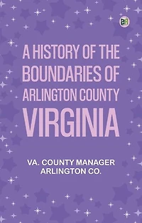 A History of the Boundaries of Arlington County, Virginia