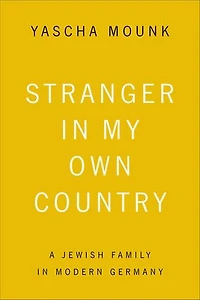 Stranger in My Own Country: A Jewish Family in Modern Germany