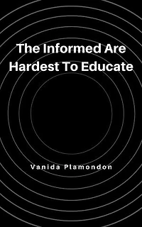 The Informed Are Hardest To Educate